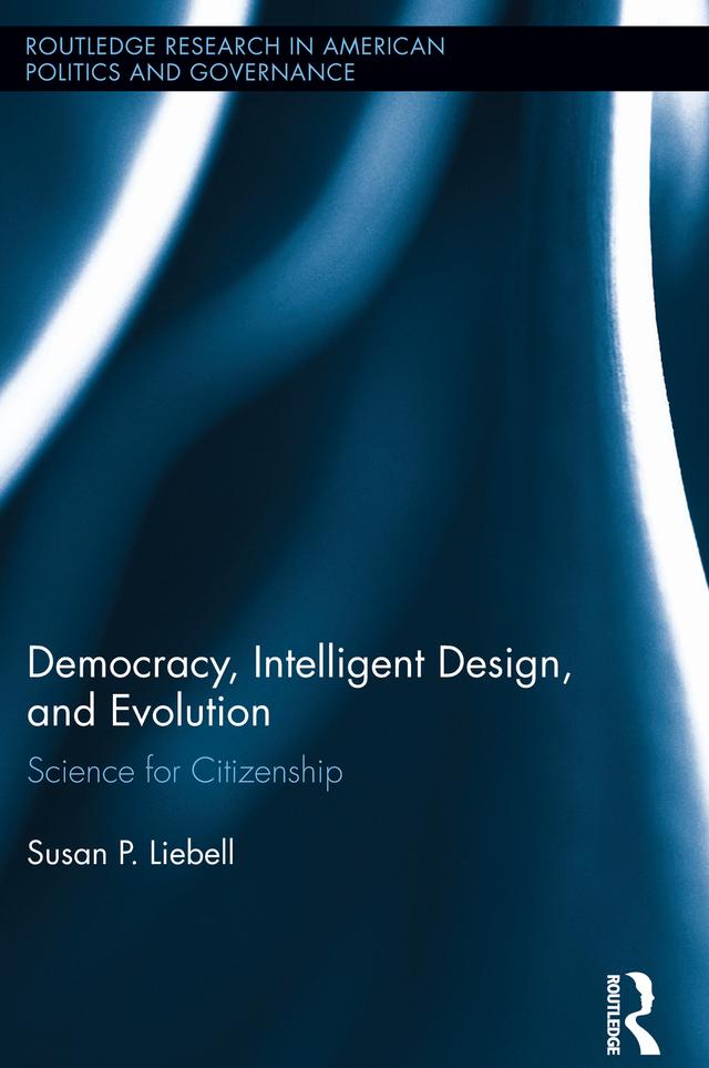 Democracy, Intelligent Design, and Evolution by Susan P. Liebell