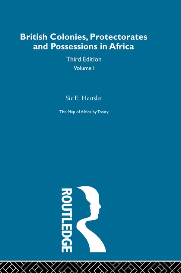 The Map of Africa by Treaty by Sir E. Hertslet