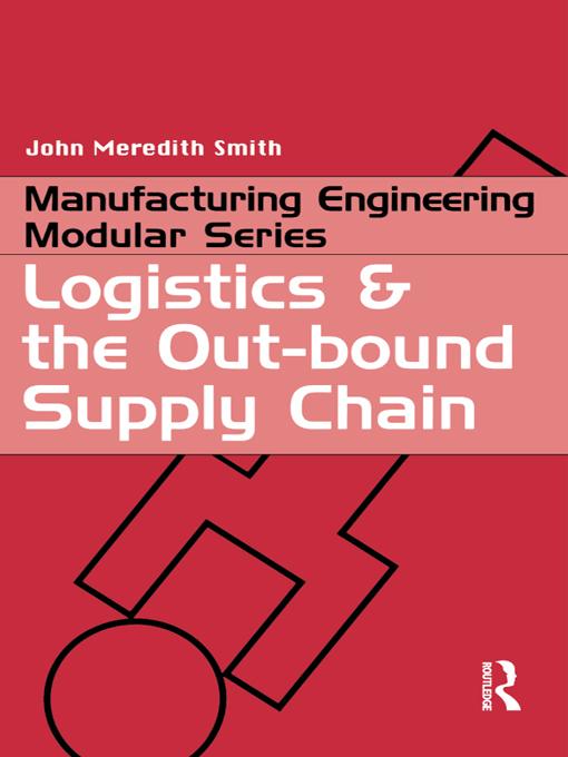 Logistics and the Out-bound Supply Chain by John Meredith Smith