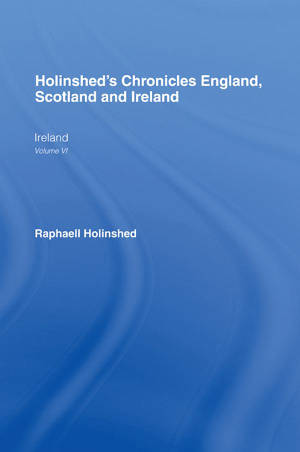 Holinshed's Chronicles England, Scotland and Ireland by Raphaell Holinshead