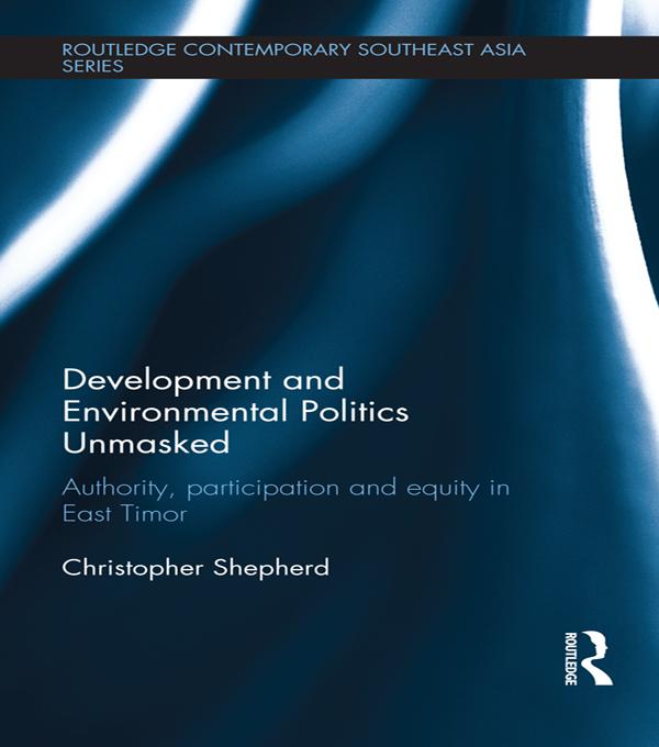 Development and Environmental Politics Unmasked by Christopher Shepherd