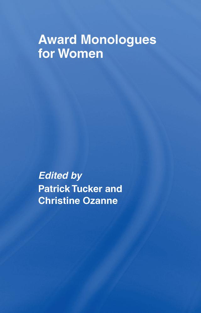 Award Monologues for Women by Christine Ozanne, Patrick Tucker