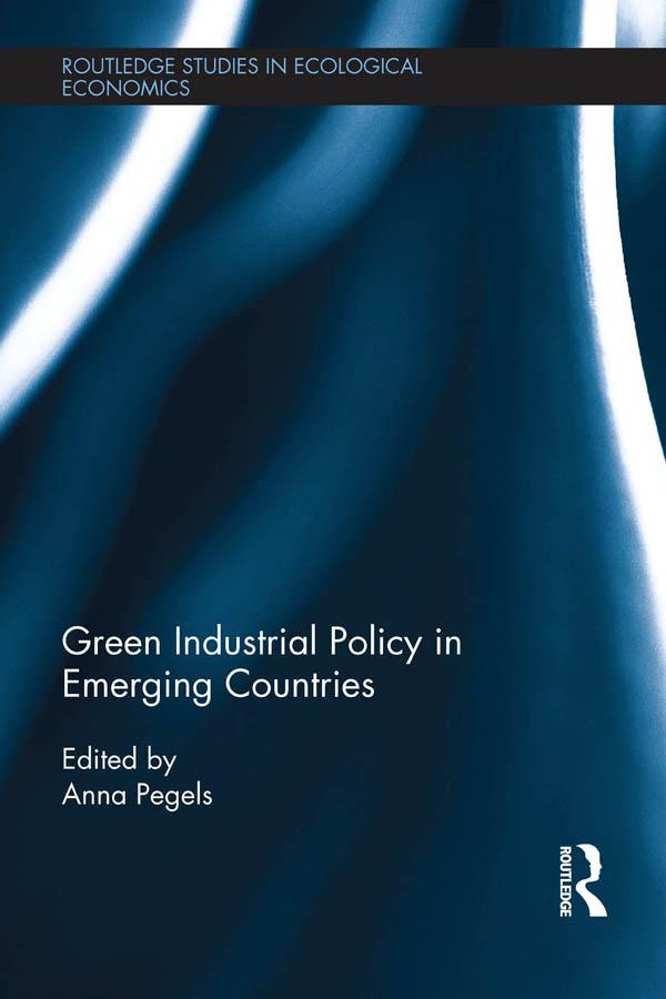Green Industrial Policy in Emerging Countries by Anna Pegels