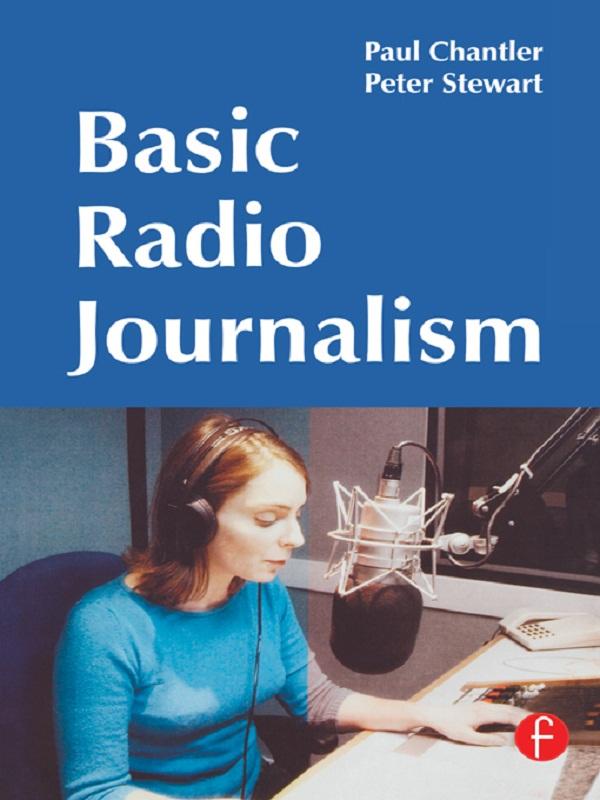Basic Radio Journalism by Paul Chantler, Peter Stewart