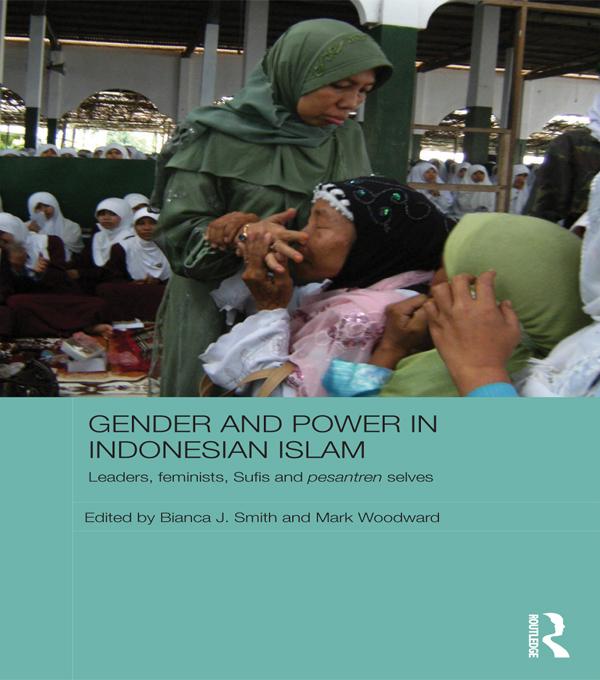 Gender and Power in Indonesian Islam by Bianca J. Smith, Mark Woodward