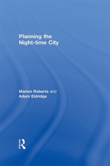 Planning the Night-time City by Adam Eldridge, Marion Roberts