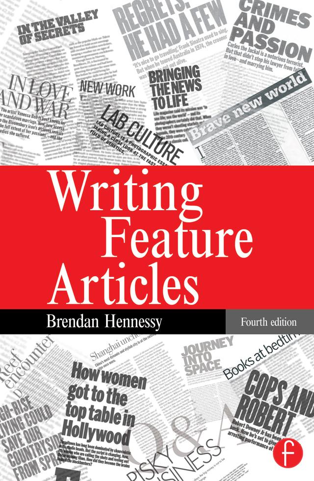 Writing Feature Articles by Brendan Hennessy