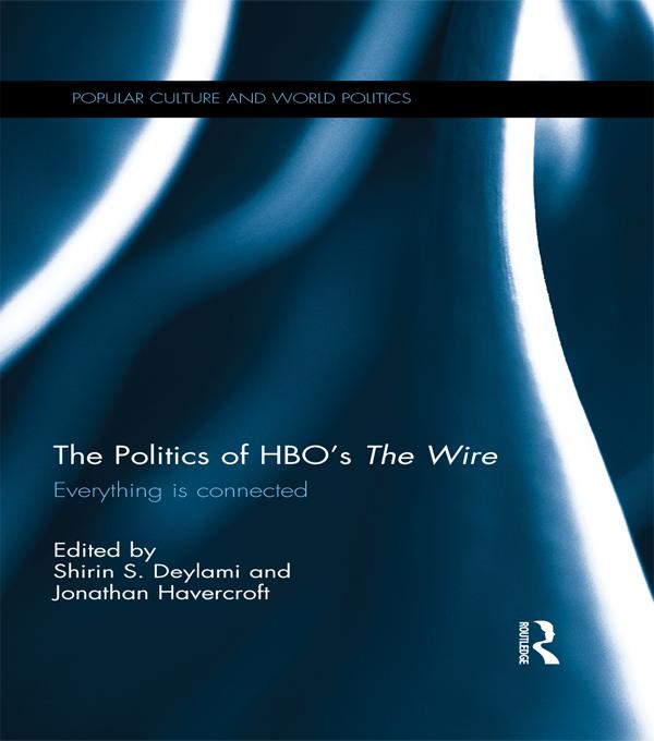 The Politics of HBO's The Wire by Jonathan Havercroft, Shirin Deylami
