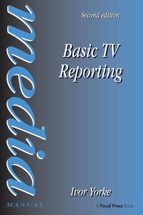 Basic TV Reporting by Ivor Yorke