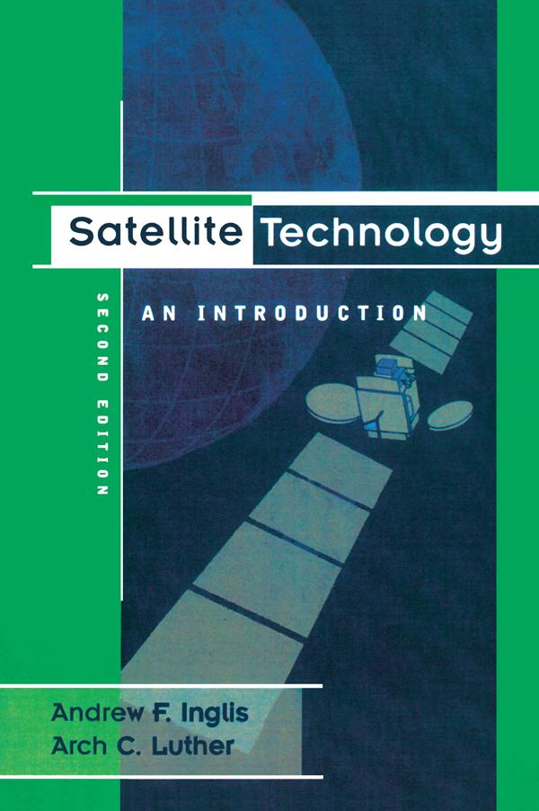 Satellite Technology by Andrew F Inglis, Arch Luther
