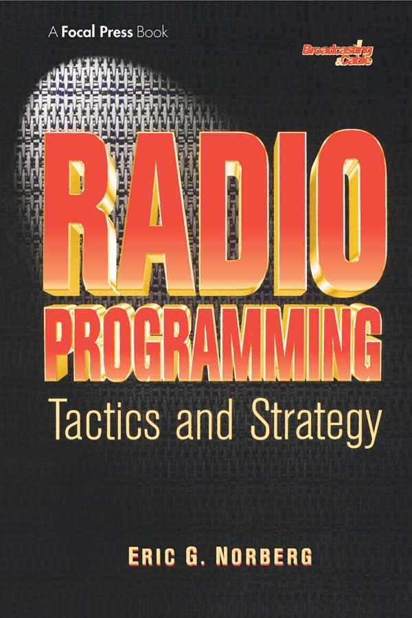 Radio Programming: Tactics and Strategy by Eric Norberg