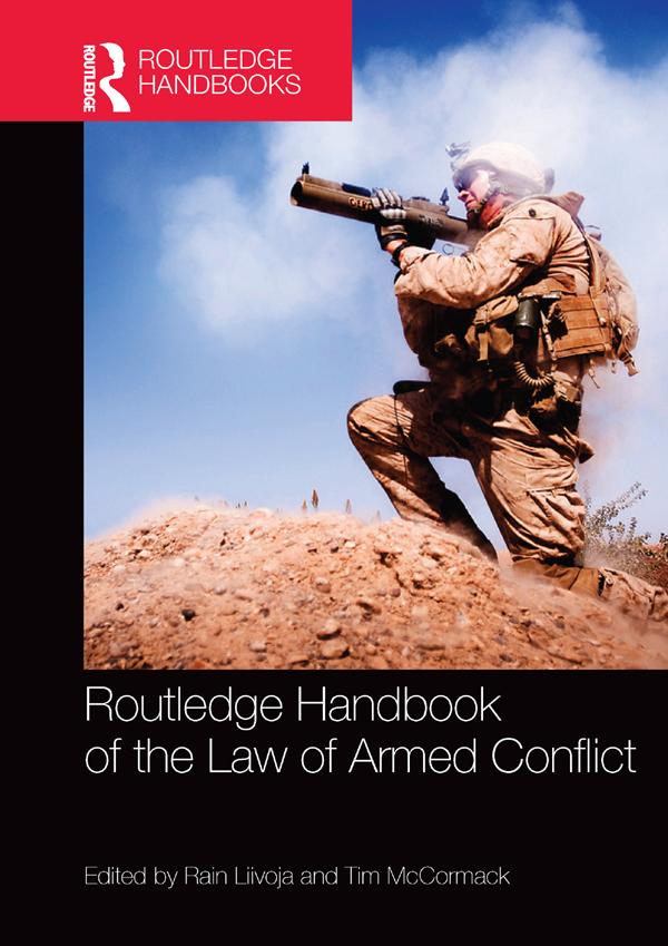 Routledge Handbook of the Law of Armed Conflict by Rain Liivoja, Tim McCormack