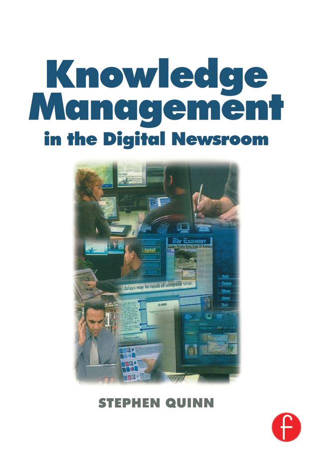 Knowledge Management in the Digital Newsroom by Stephen Quinn