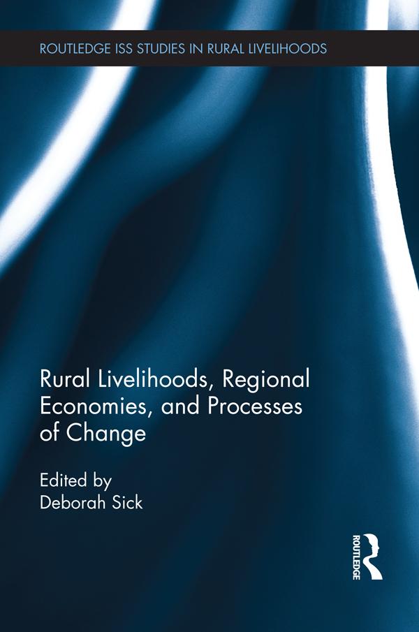 Rural Livelihoods, Regional Economies, and Processes of Change by Deborah Sick