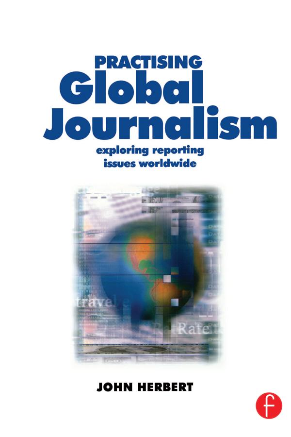 Practising Global Journalism by John Herbert