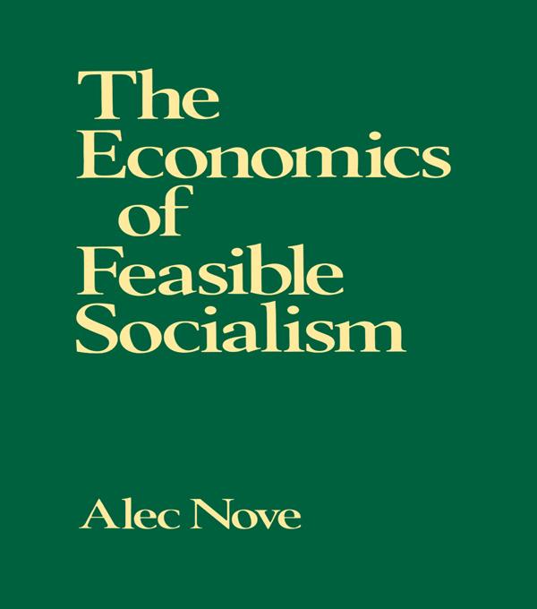 The Economics of Feasible Socialism by Alec Nove