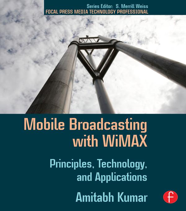 Mobile Broadcasting with WiMAX by Amitabh Kumar