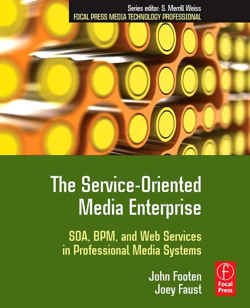 The Service-Oriented Media Enterprise by John Footen