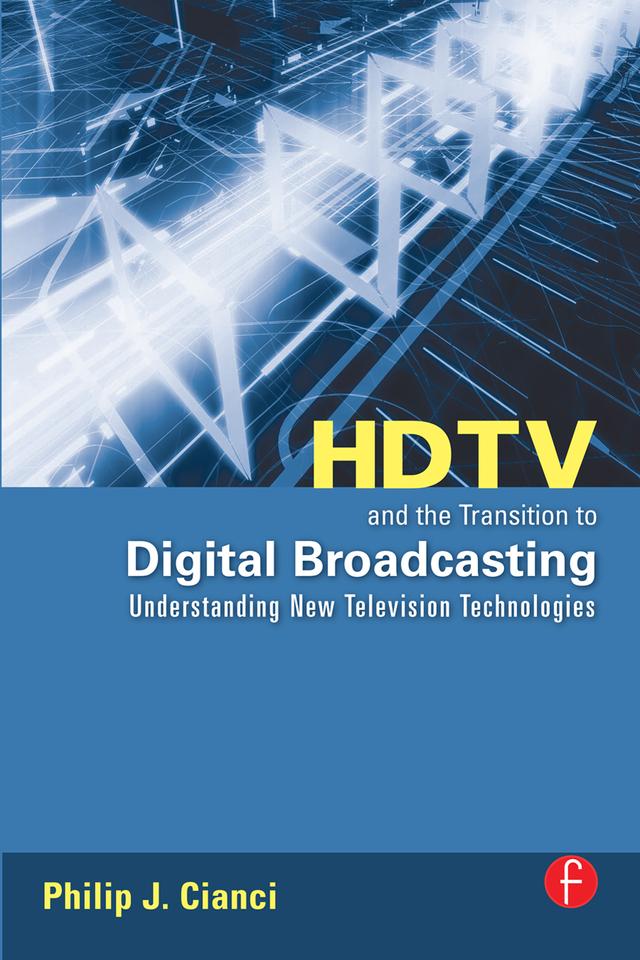 HDTV and the Transition to Digital Broadcasting by Philip Cianci