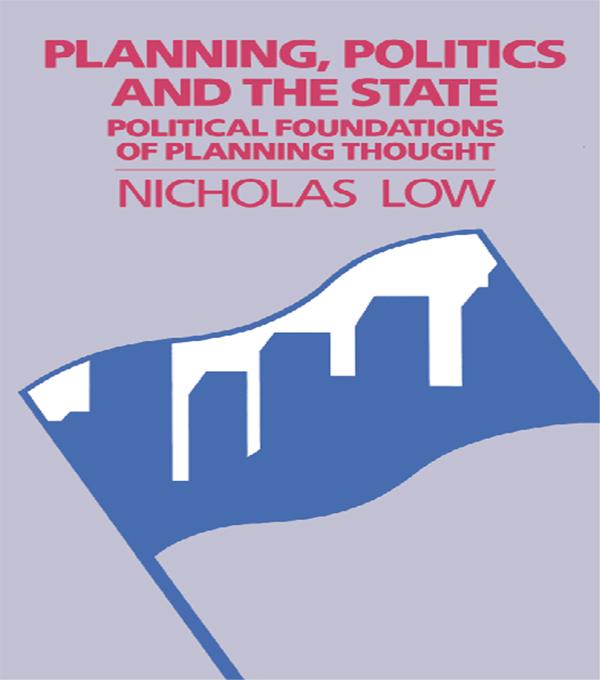 Planning, Politics and the State by Nicholas Low