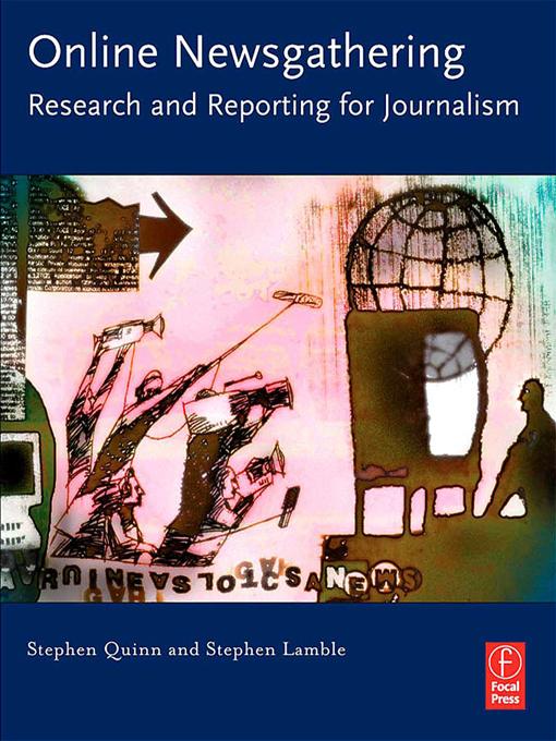 Online Newsgathering: Research and Reporting for Journalism by Stephen Lamble, Stephen Quinn