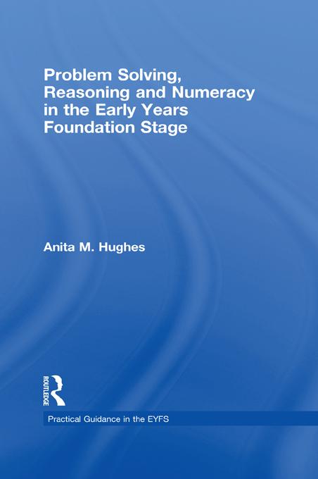 Problem Solving, Reasoning and Numeracy in the Early Years Foundation Stage by Anita M Hughes