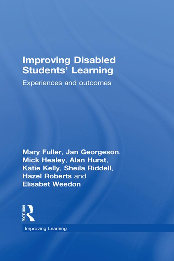 Improving Disabled Students' Learning by Alan Hurst, Elisabet Weedon, Hazel Roberts, Jan Georgeson, Katie Kelly, Mary Fuller, Mick Healey, Sheila Riddell