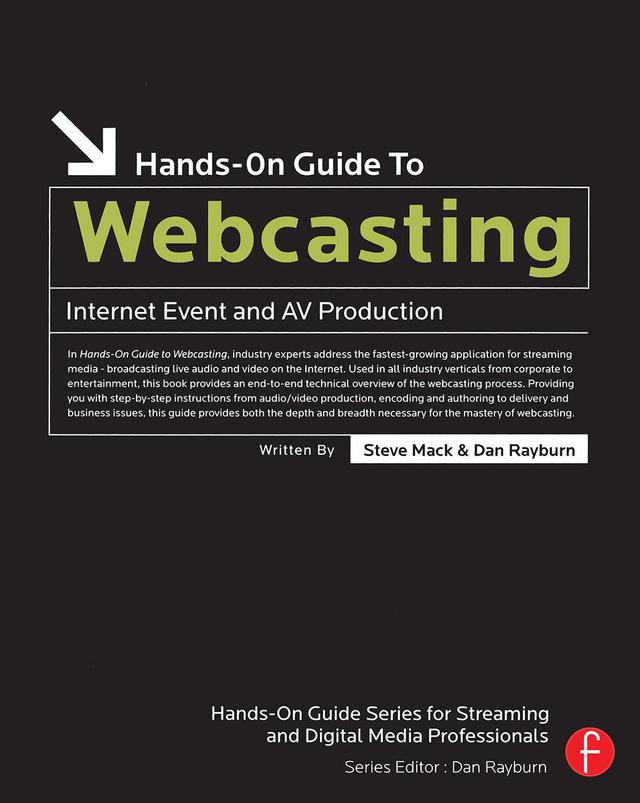 Hands-On Guide to Webcasting by Dan Rayburn, Steve Mack