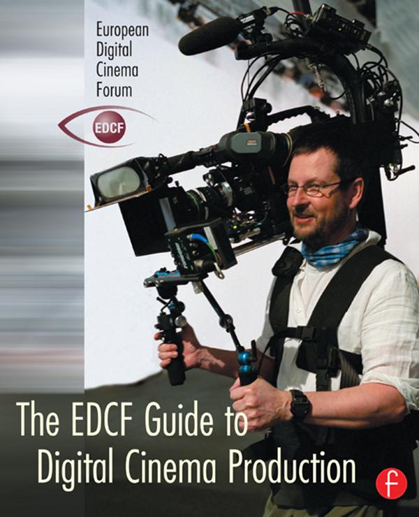 The EDCF Guide to Digital Cinema Production by Lars Svanberg