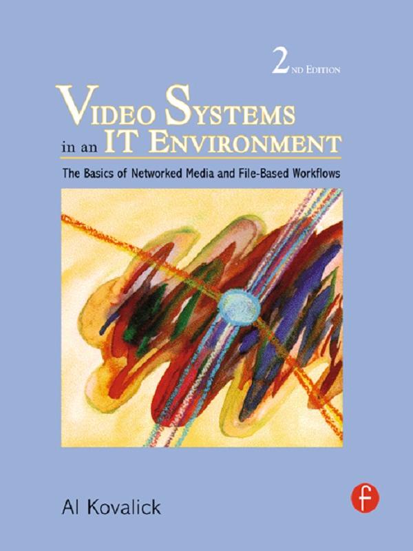 Video Systems in an IT Environment by Al Kovalick