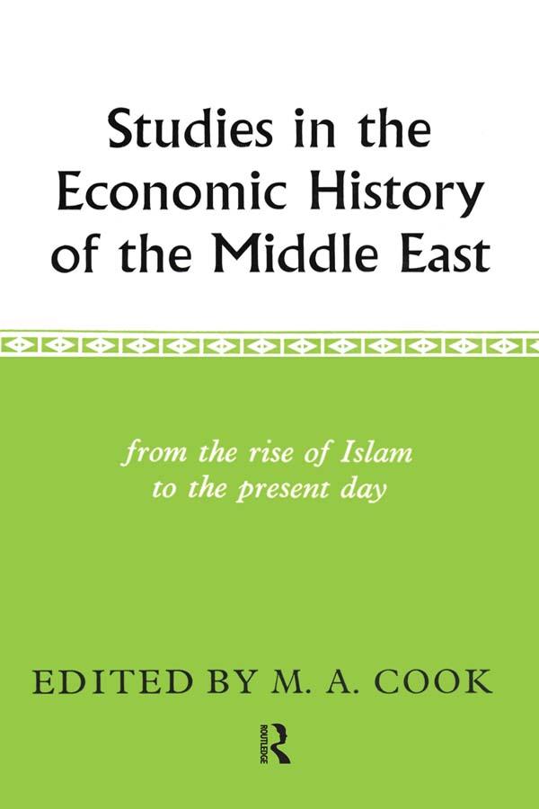 Studies in the Economic History of the Middle East by M. A. Cook