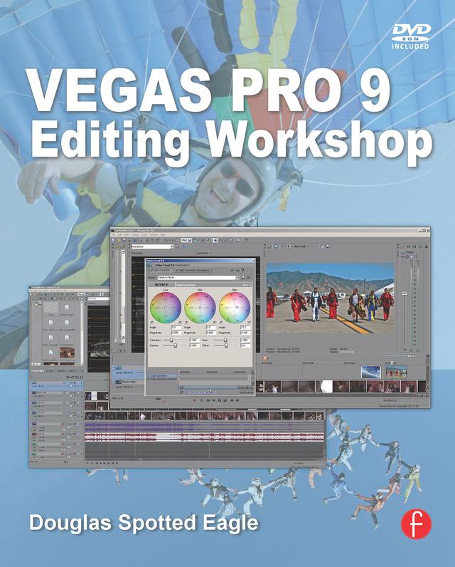 Vegas Pro 9 Editing Workshop by Douglas Spotted Eagle