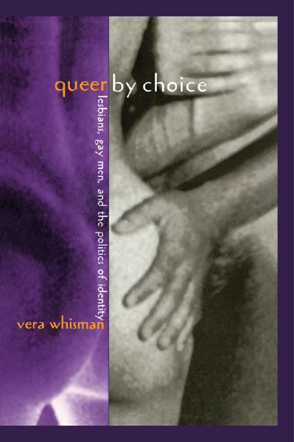 Queer By Choice by Vera Whisman