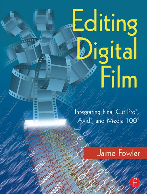 Editing Digital Film by Jaime Fowler