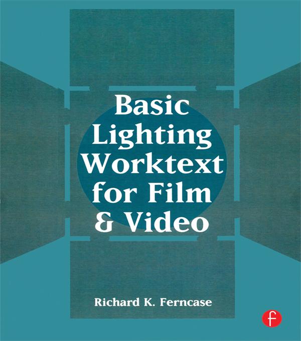 Basic Lighting Worktext for Film and Video by Richard Ferncase