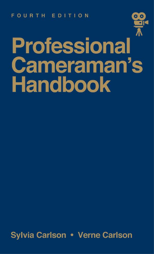 Professional Cameraman's Handbook, The by Sylvia E Carlson, Verne Carlson