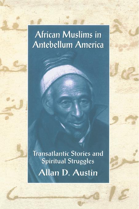 African Muslims in Antebellum America by Allan D. Austin