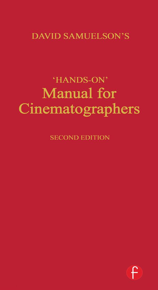 Hands-on Manual for Cinematographers by David Samuelson