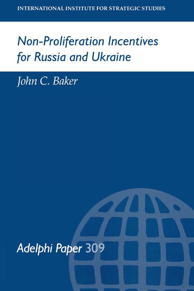 Non-Proliferation Incentives for Russia and Ukraine by John C Baker