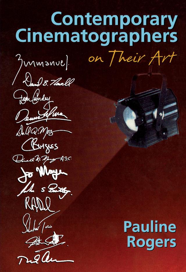 Contemporary Cinematographers on Their Art by Pauline B Rogers