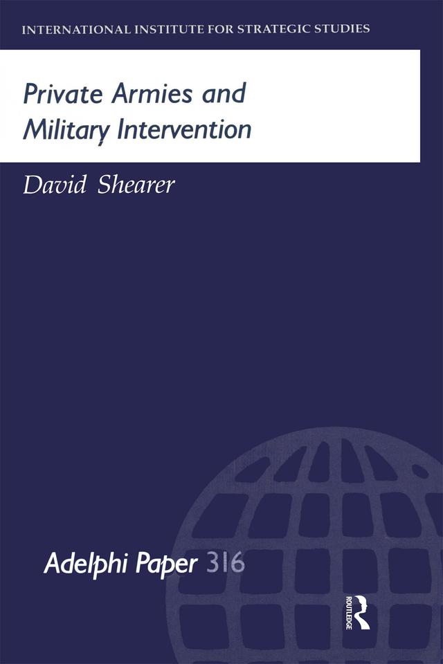 Private Armies and Military Intervention by David Shearer