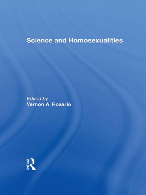 Science and Homosexualities by Vernon A. Rosario, M.D.