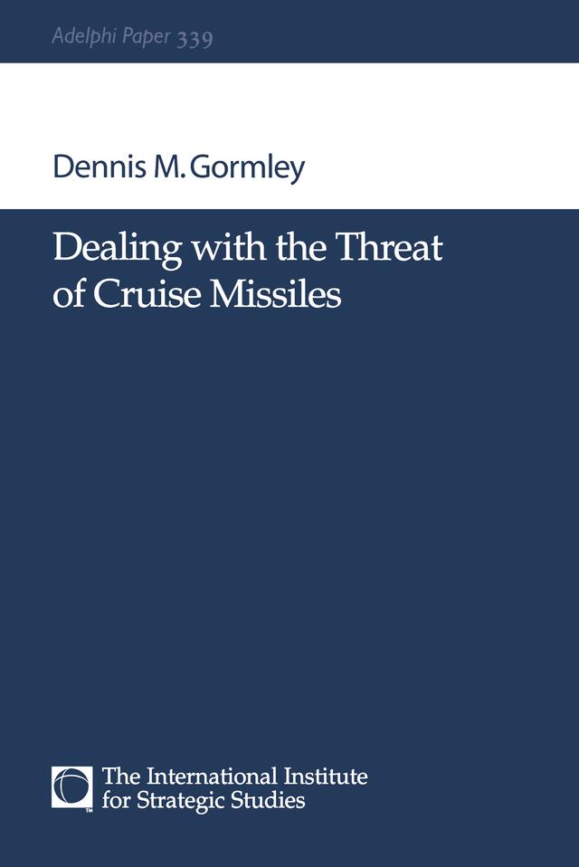 Dealing with the Threat of Cruise Missiles by Dennis M Gormley