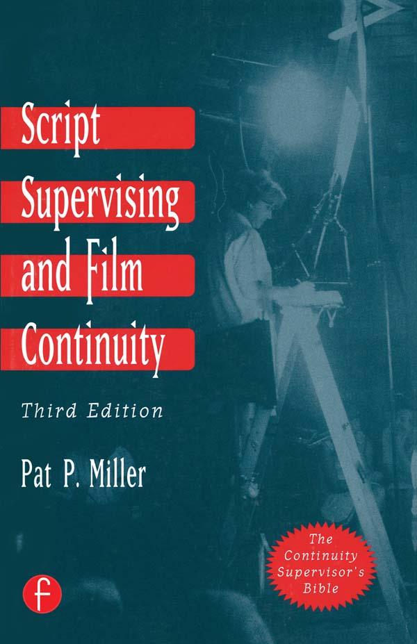 Script Supervising and Film Continuity by Pat P Miller