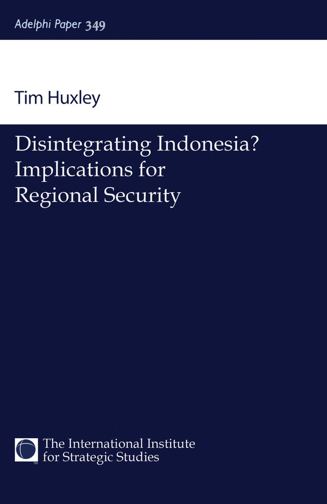Disintegrating Indonesia? by Tim Huxley