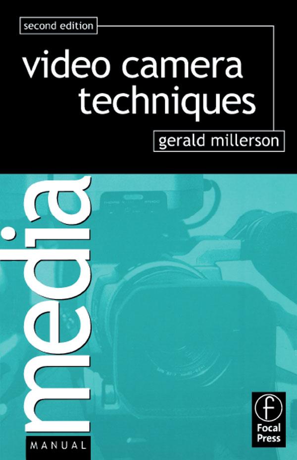 Video Camera Techniques by Gerald Millerson