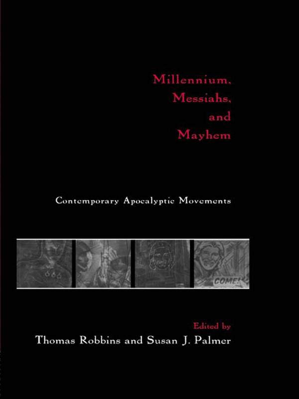 Millennium, Messiahs, and Mayhem by Susan J. Palmer, Thomas Robbins