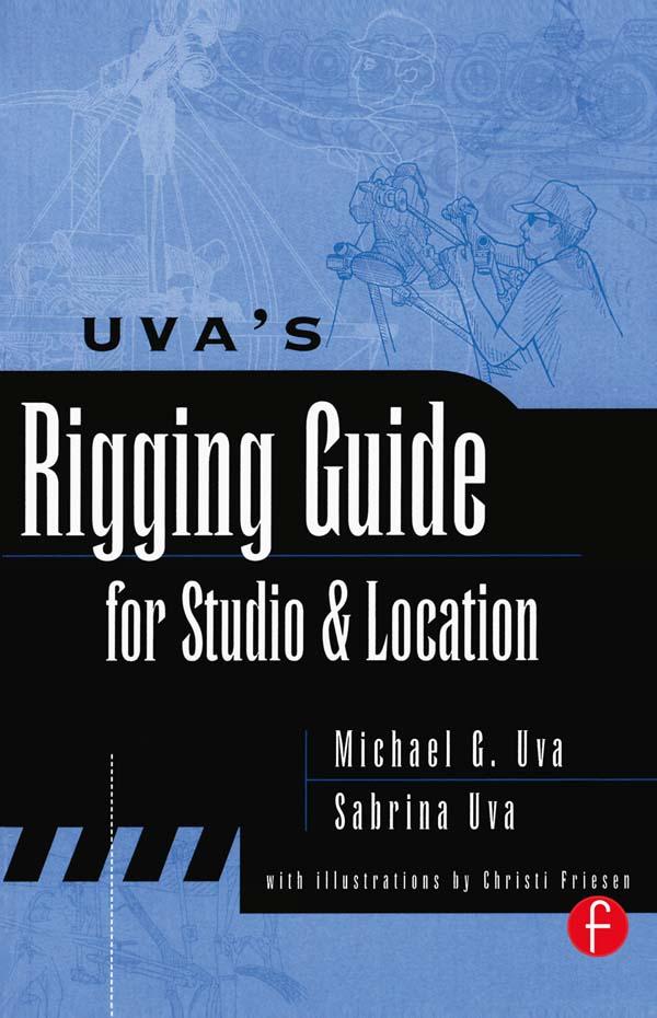 Uva's Rigging Guide for Studio and Location by Michael Uva, Sabrina Uva