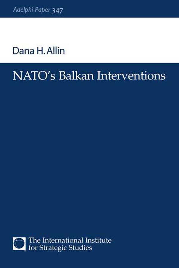 NATO's Balkan Interventions by Dana H. Allin