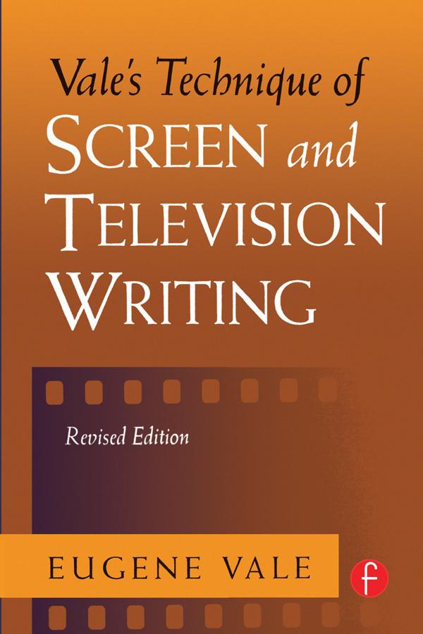 Vale's Technique of Screen and Television Writing by Eugene Vale